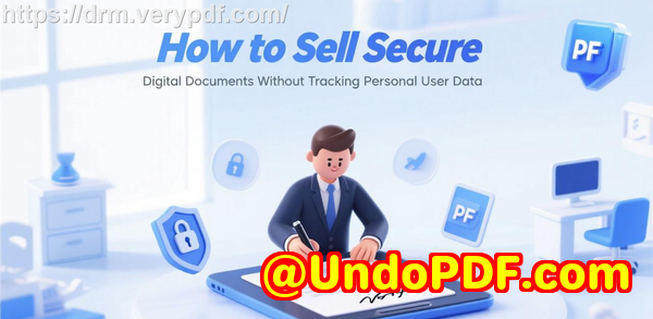 How to Stop Someone From Sharing My PDF Without My Consent Using Robust Digital Rights Controls